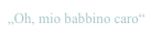„Oh, mio babbino caro“